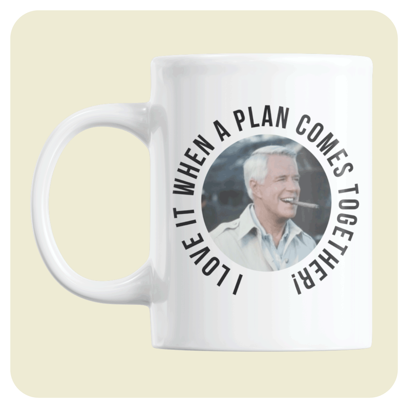 The A-team mug - I love it when A plan comes together!