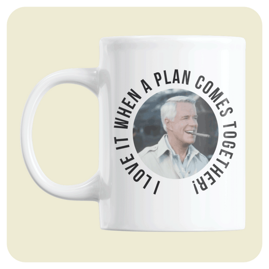 The A-team mug - I love it when A plan comes together!