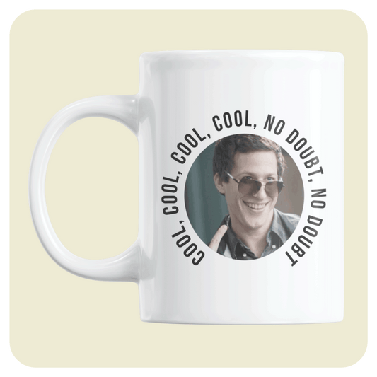 Brooklyn 99 mug - Cool, cool, cool, cool, no doubt, no doubt.