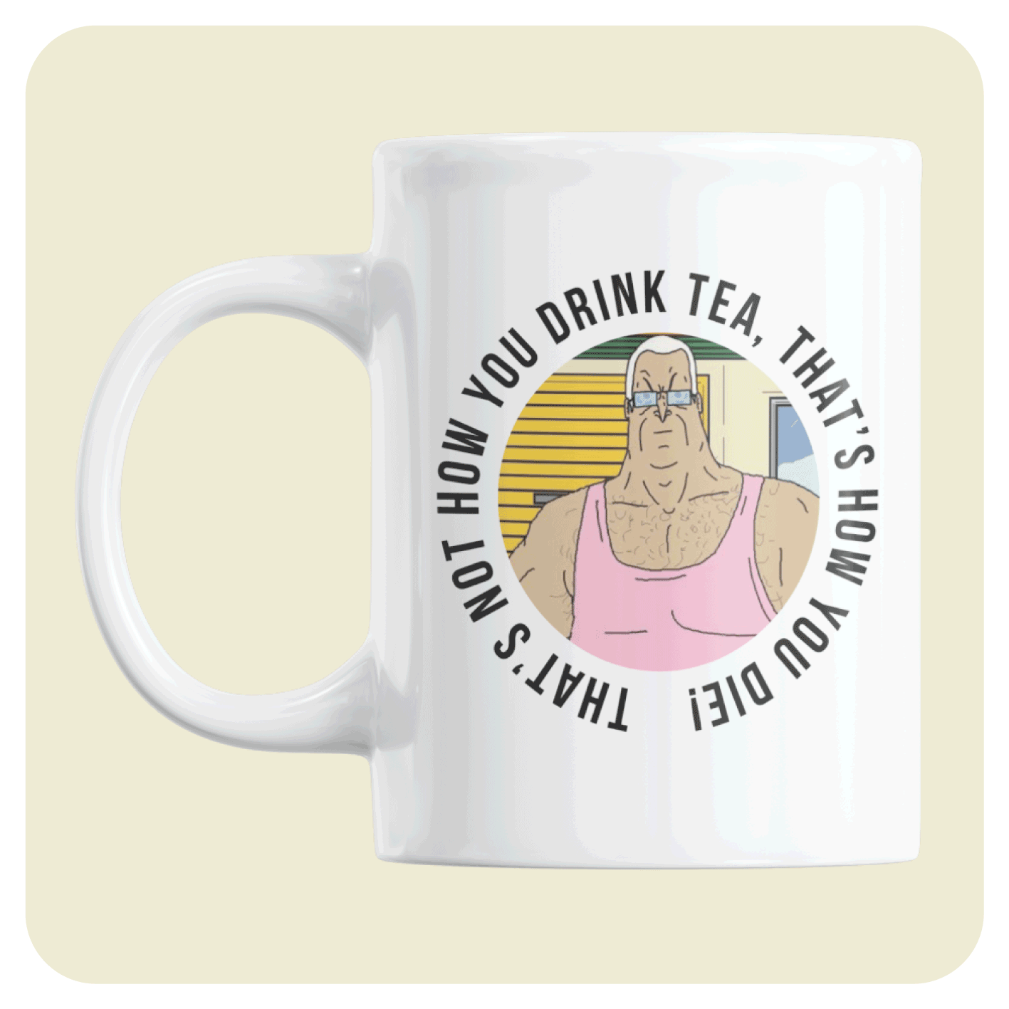 The Big Lez Show mug - That's not how you drink tea, that's how you die!