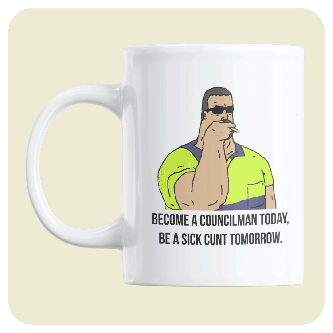 The Big Lez Show mug - Mike Nolan Be A Councilman Today, Be A Sick Cunt Tomorrow