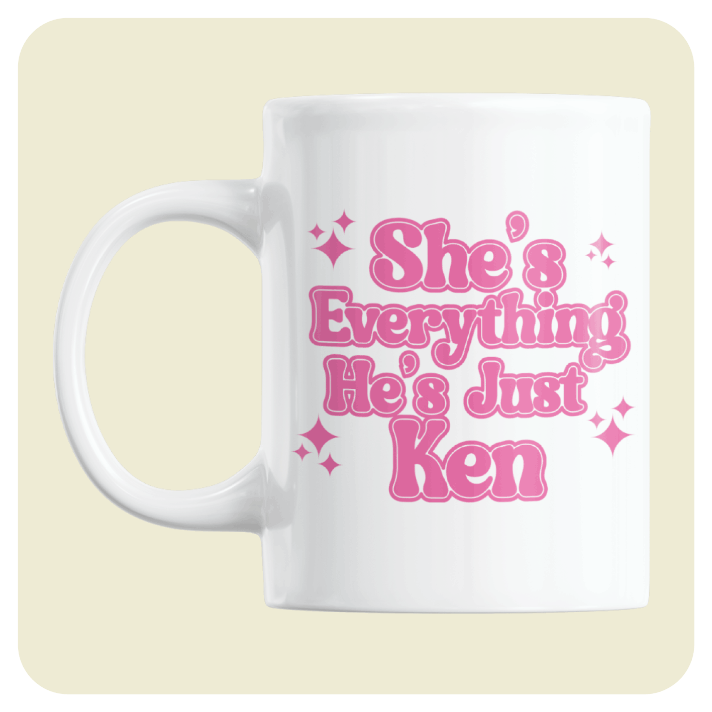 The Barbie Movie mug - She's Everything He's Just Ken