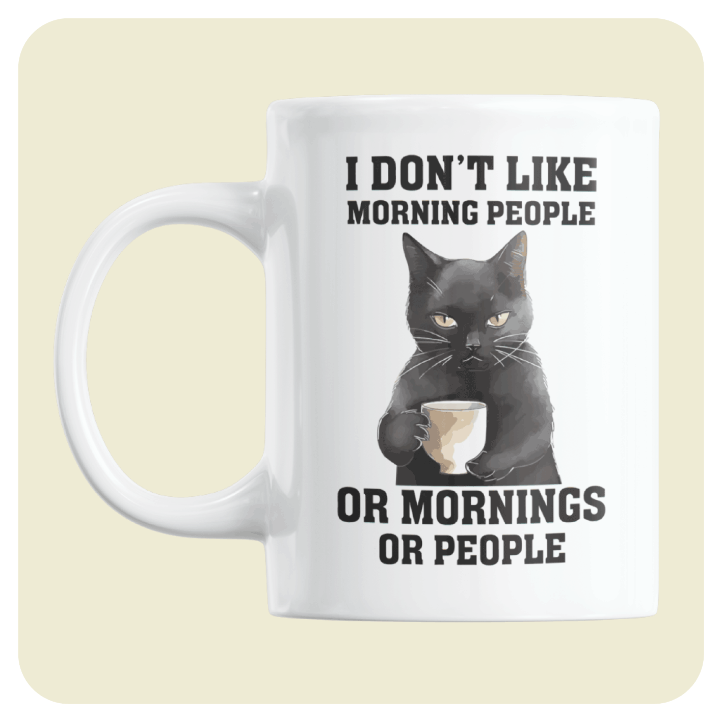 Funny Cat mug - "I Don't Like Morning People"