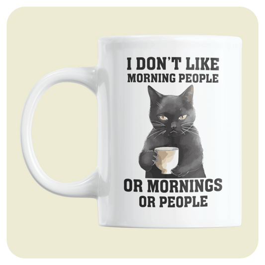 Funny Cat mug - "I Don't Like Morning People"