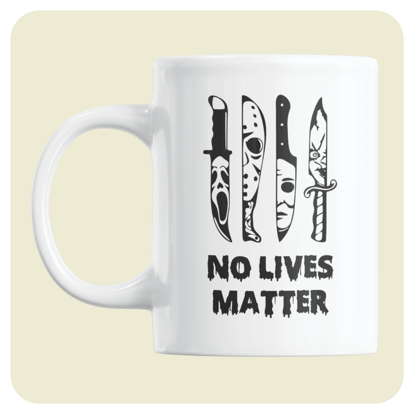 Horror Movie mug  - No Lives Matter.