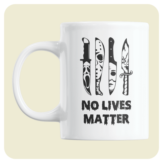 Horror Movie mug  - No Lives Matter.