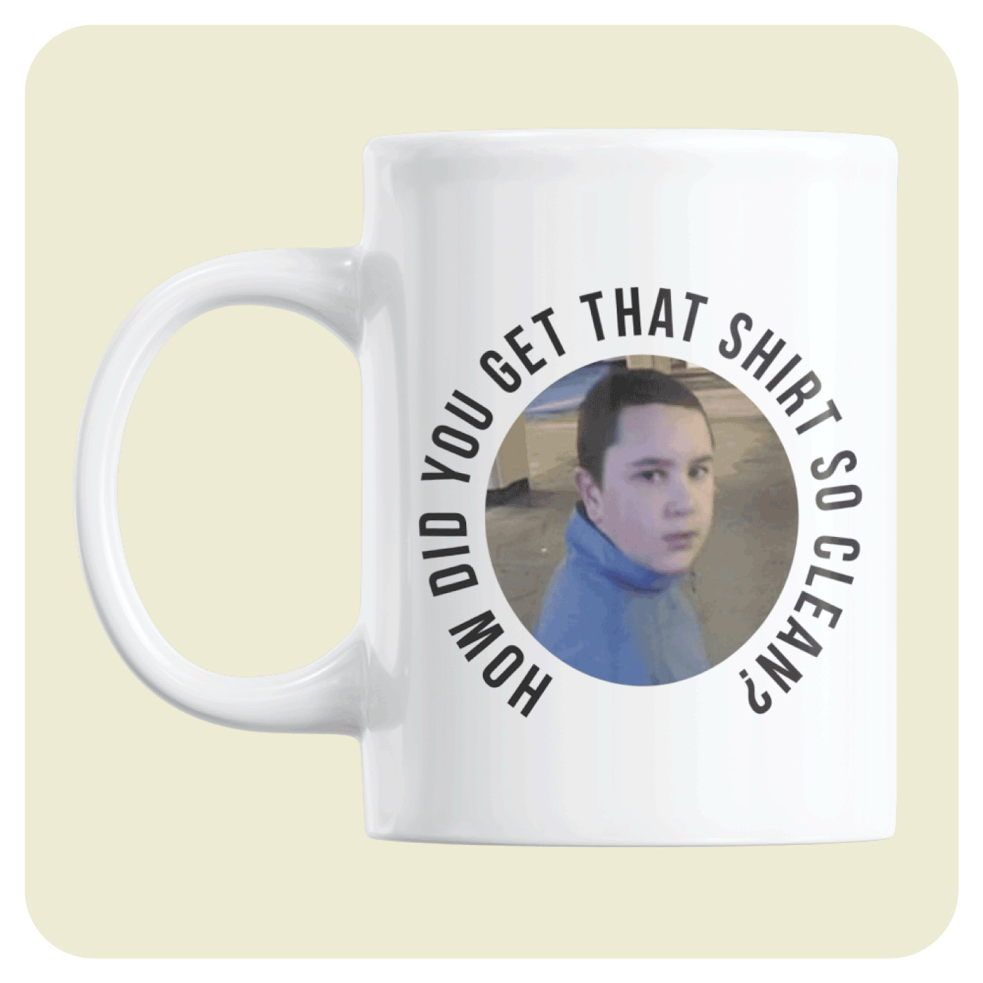 Peep Show mug - How did you get that shirt so clean?