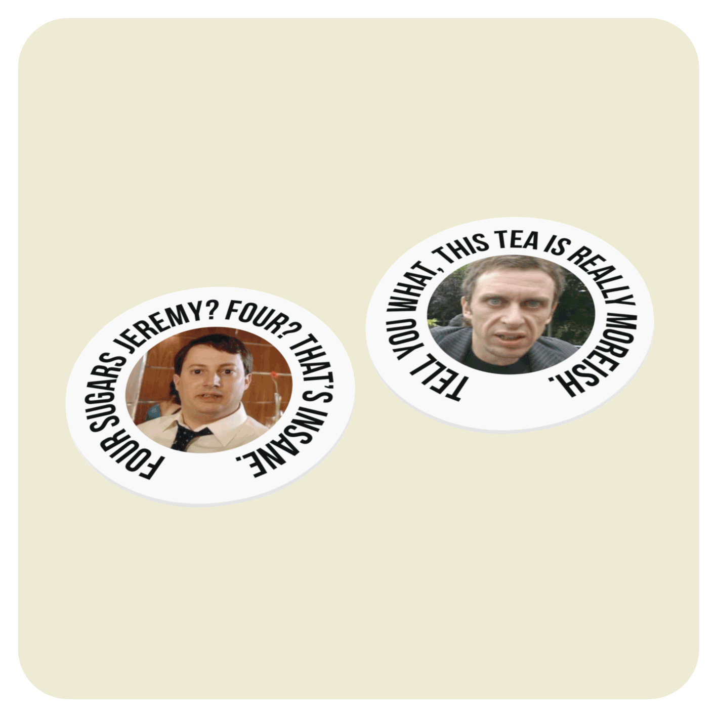 Set of Peep Show Show Coasters - Four Sugars Jeremy!? / This Tea Is Really Moreish