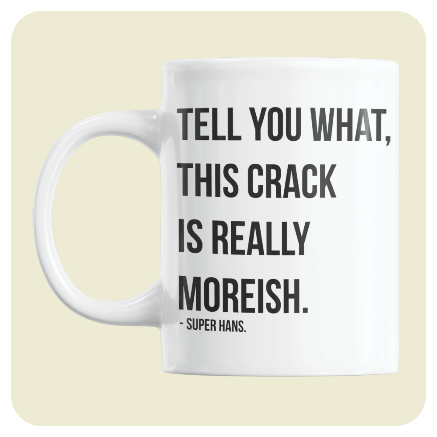 Peep Show mug - Tell you what this crack is really moreish. TEXT QUOTE