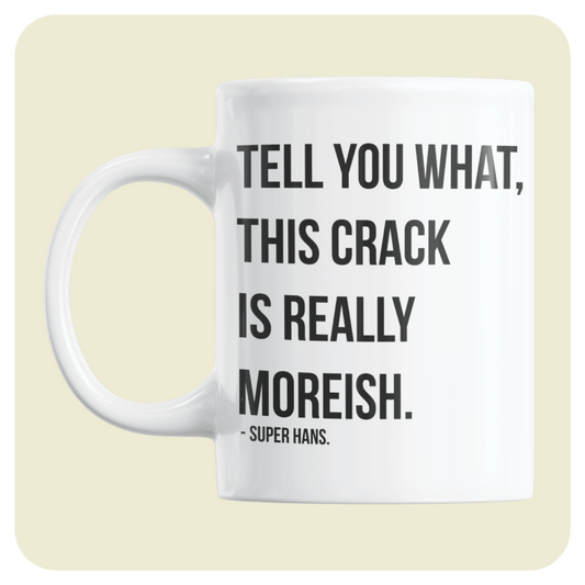 Peep Show mug - Tell you what this crack is really moreish. TEXT QUOTE