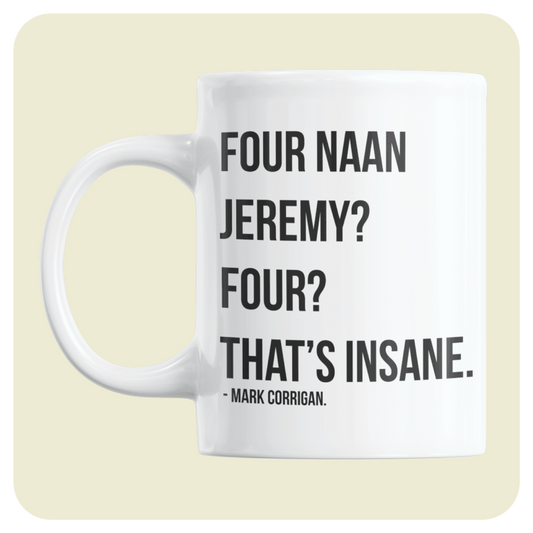 Peep Show mug - Four naan Jeremy? Four? That's insane