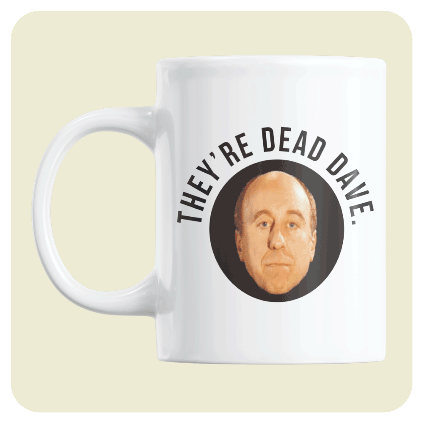 Red Dwarf mug - They're Dead Dave!