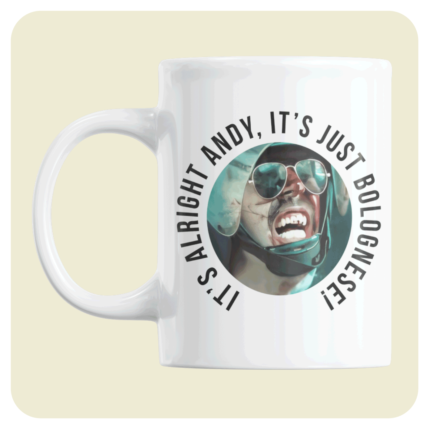 Hot Fuzz mug - It's alright Andy, It's just bolognese!