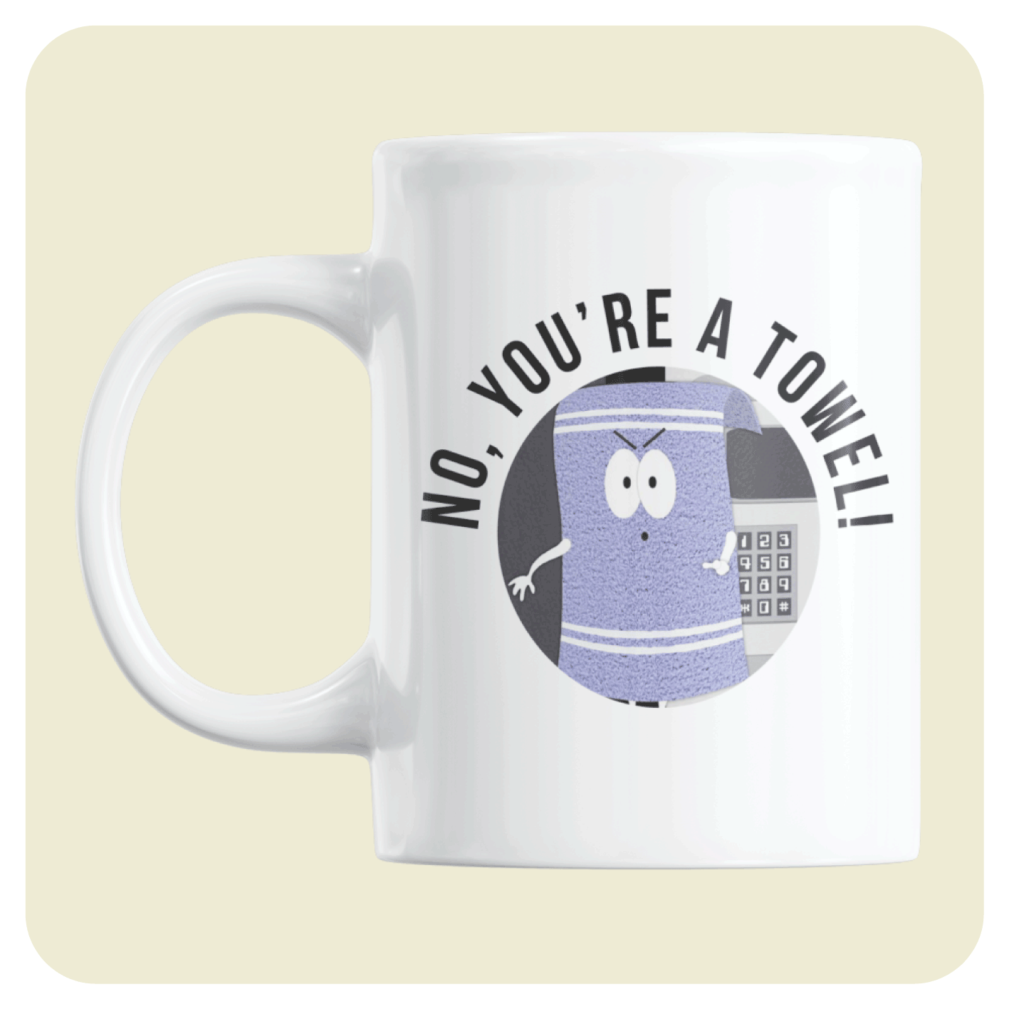 South Park mug - No, you're a towel!